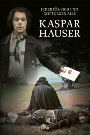 Kaspar Hauser – Jeder für sich und Gott gegen alle